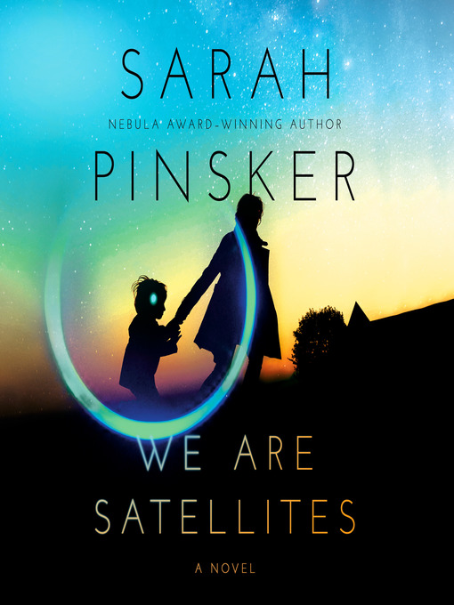 Title details for We Are Satellites by Sarah Pinsker - Wait list